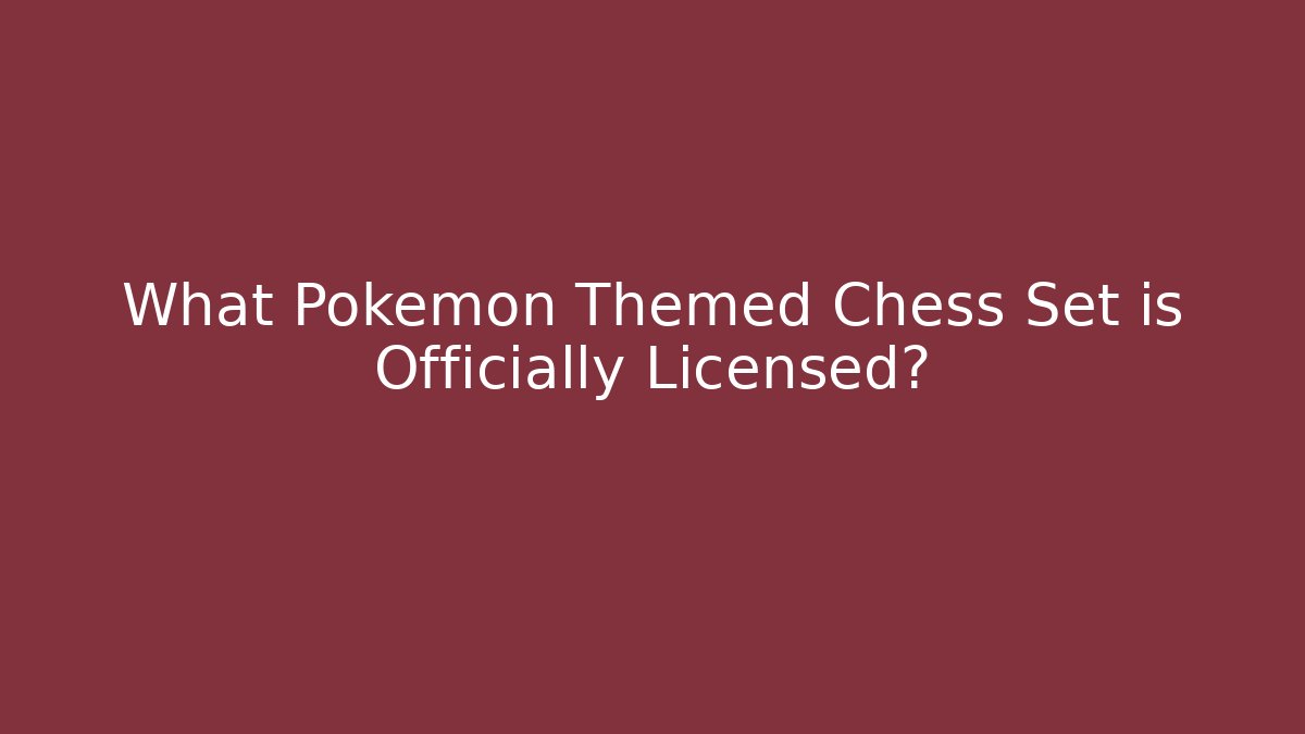 What Pokémon Themed Chess Set is Officially Licensed?