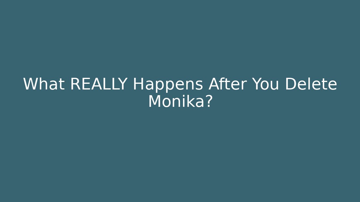 What REALLY Happens After You Delete Monika?