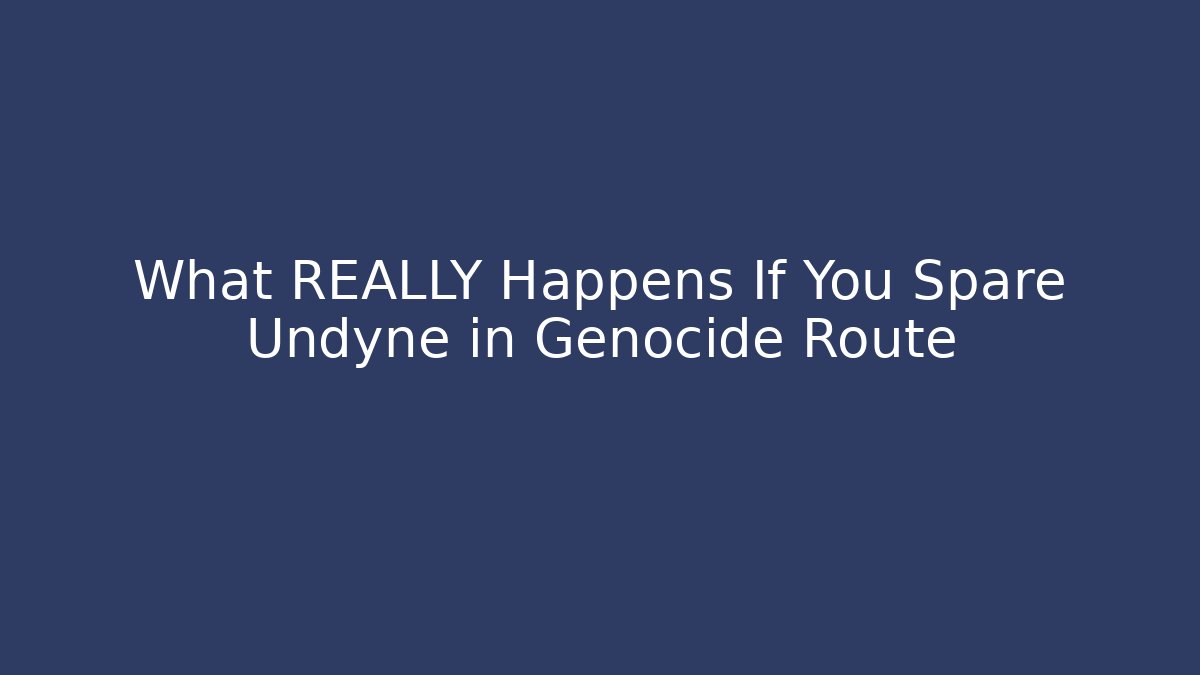 What REALLY Happens If You Spare Undyne in Genocide Route - Vintage E-Juice