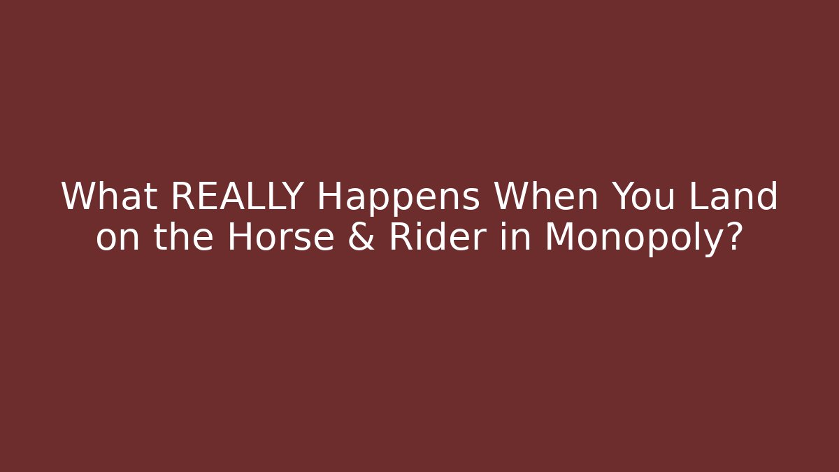 What REALLY Happens When You Land on the Horse & Rider in Monopoly?
