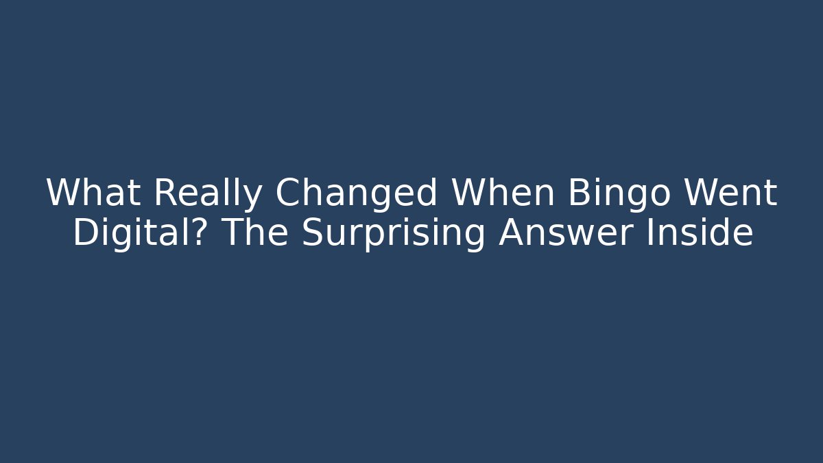 What Really Changed When Bingo Went Digital? The Surprising Answer Inside - Vintage E-Juice