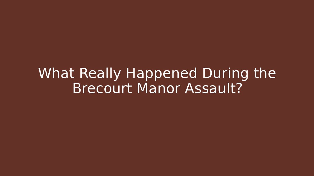 What Really Happened During the Brecourt Manor Assault?