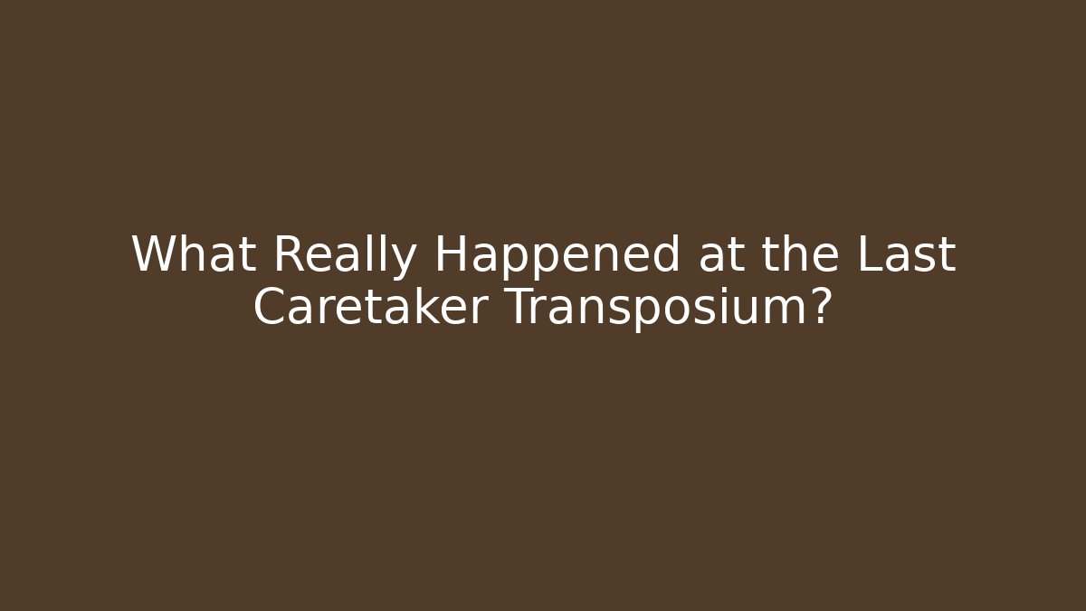 What Really Happened at the Last Caretaker Transposium? - Vintage E-Juice
