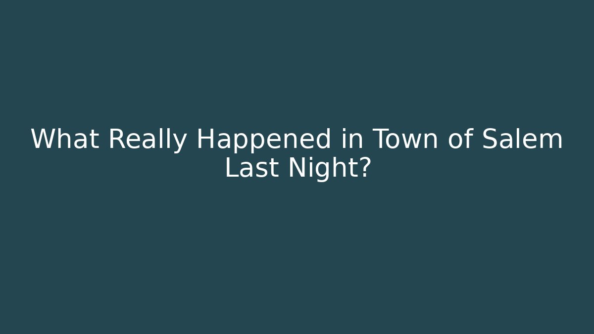 What Really Happened in Town of Salem Last Night? - Vintage E-Juice