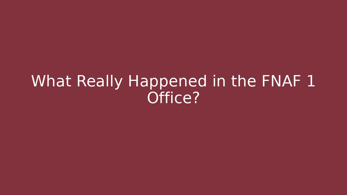 What Really Happened in the FNAF 1 Office?