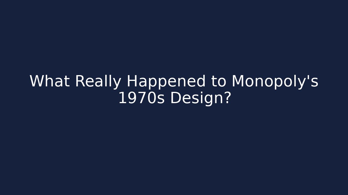 What Really Happened to Monopoly's 1970s Design?