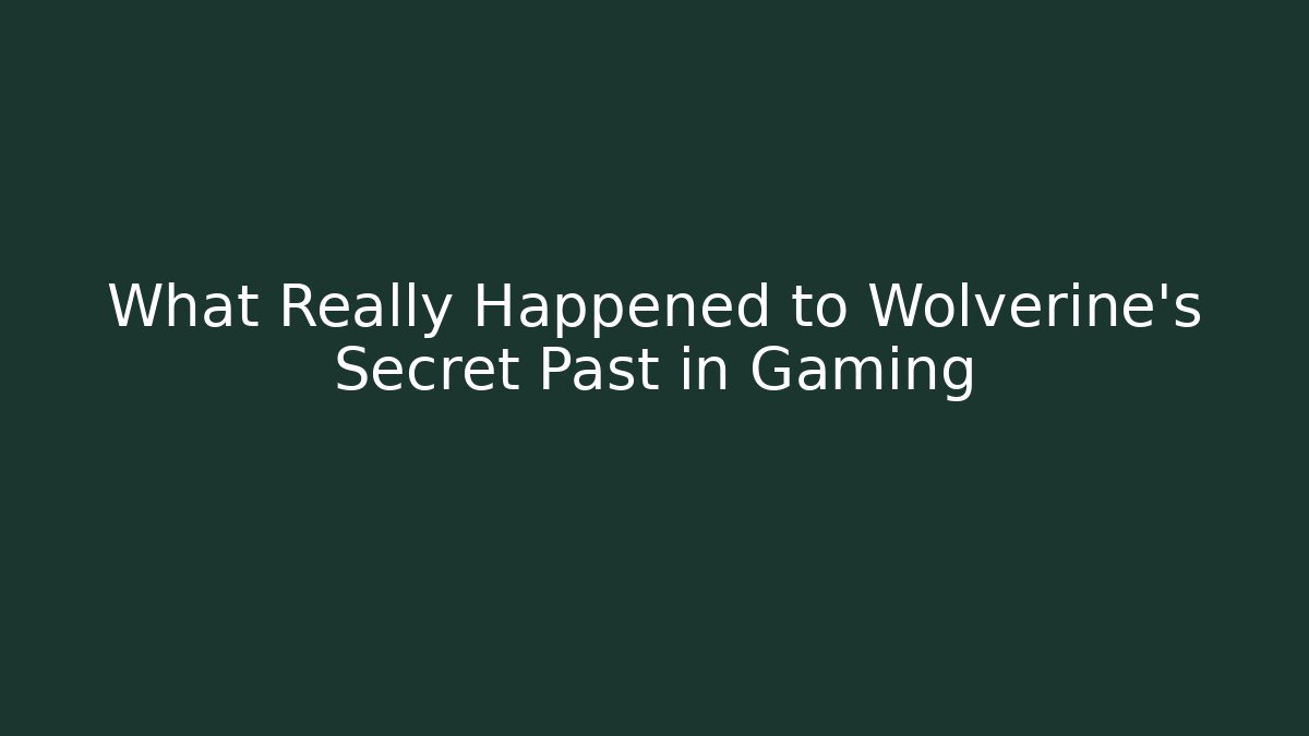 What Really Happened to Wolverine’s Secret Past in Gaming