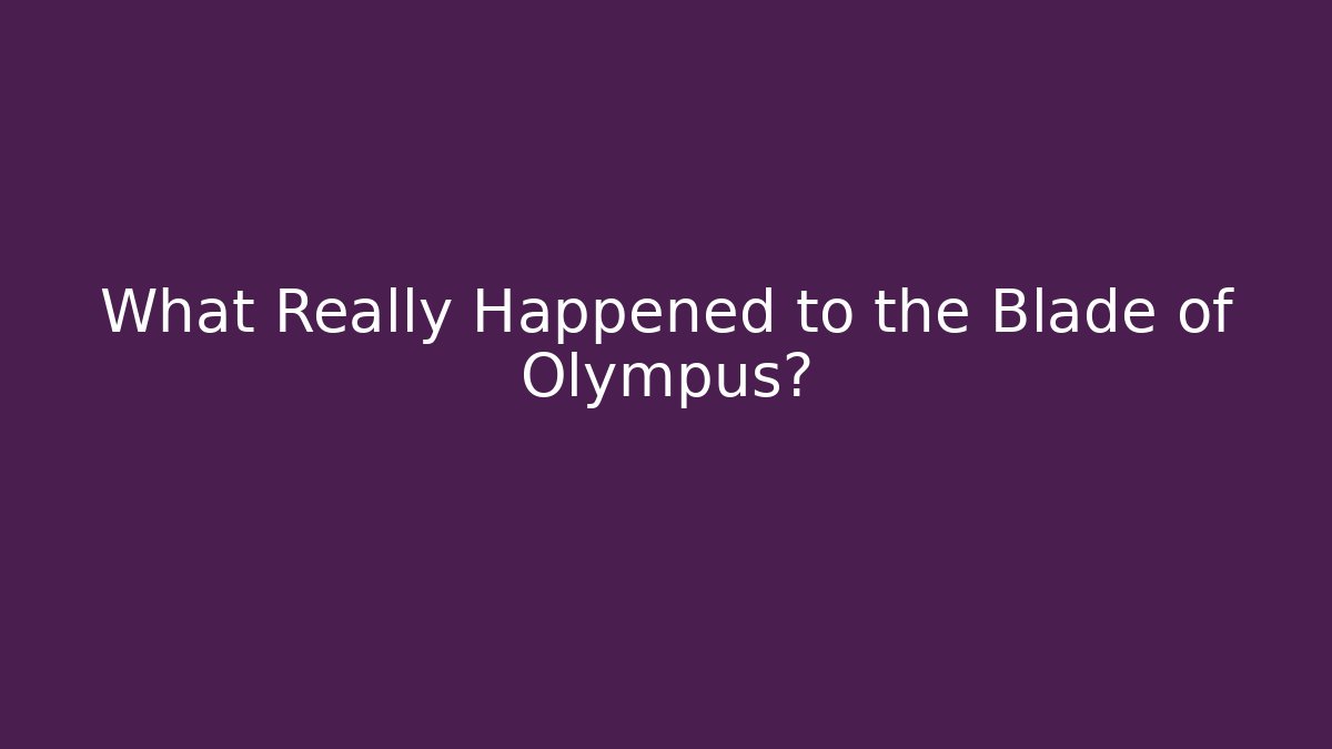 What Really Happened to the Blade of Olympus?