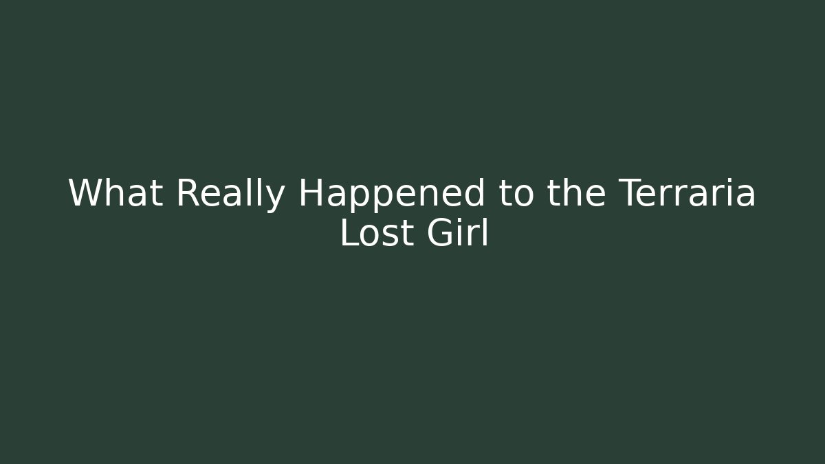 What Really Happened to the Terraria Lost Girl