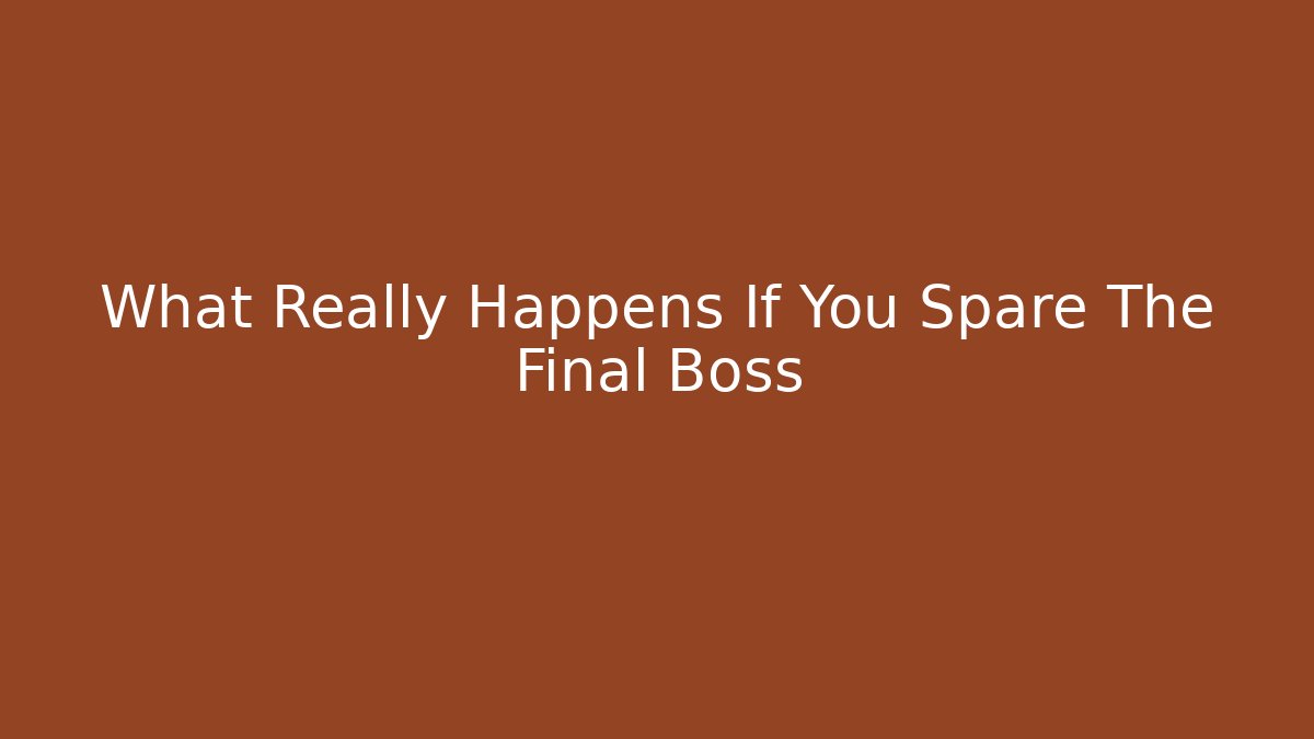 What Really Happens If You Spare The Final Boss