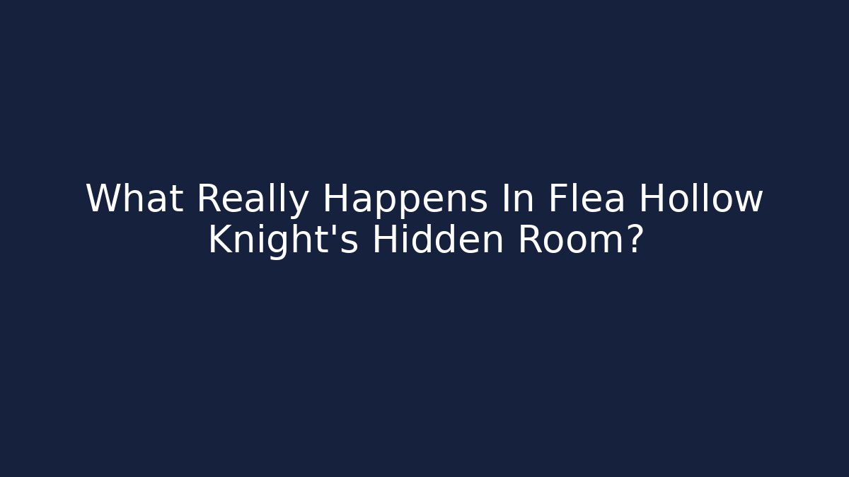 What Really Happens In Flea Hollow Knight's Hidden Room?