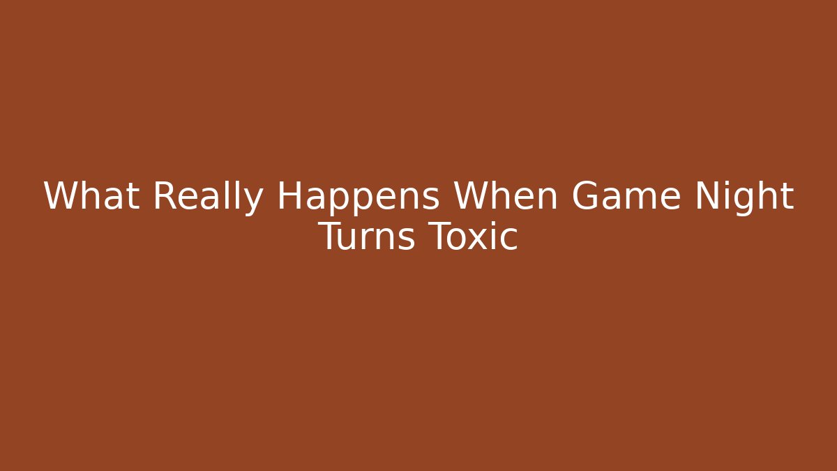 What Really Happens When Game Night Turns Toxic