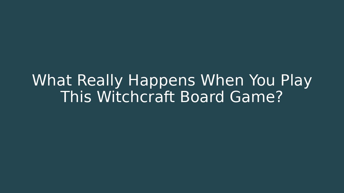 What Really Happens When You Play This Witchcraft Board Game?