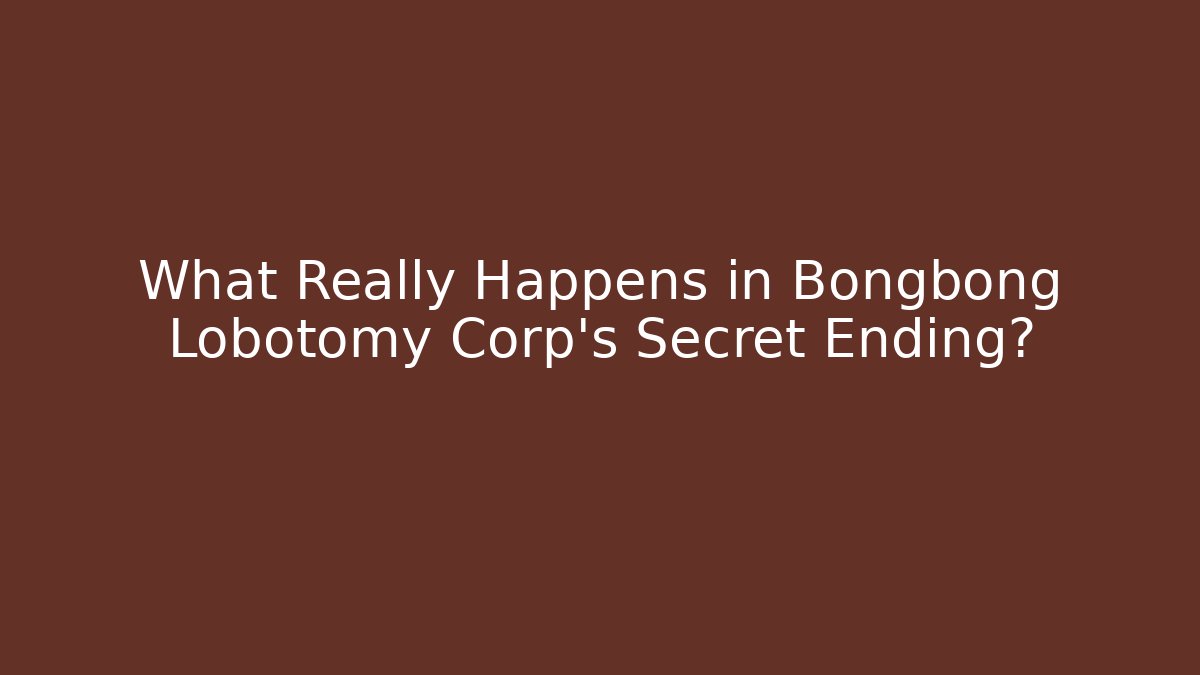 What Really Happens in Bongbong Lobotomy Corp's Secret Ending?