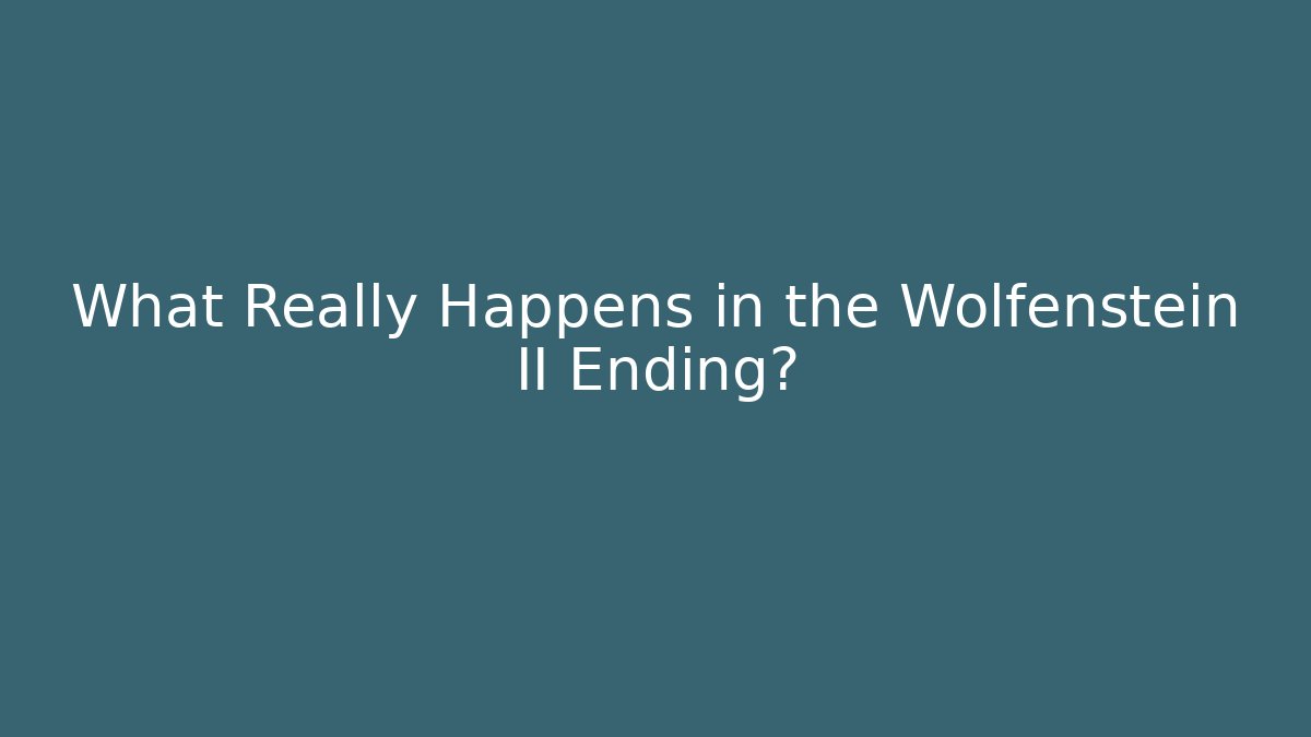 What Really Happens in the Wolfenstein II Ending?