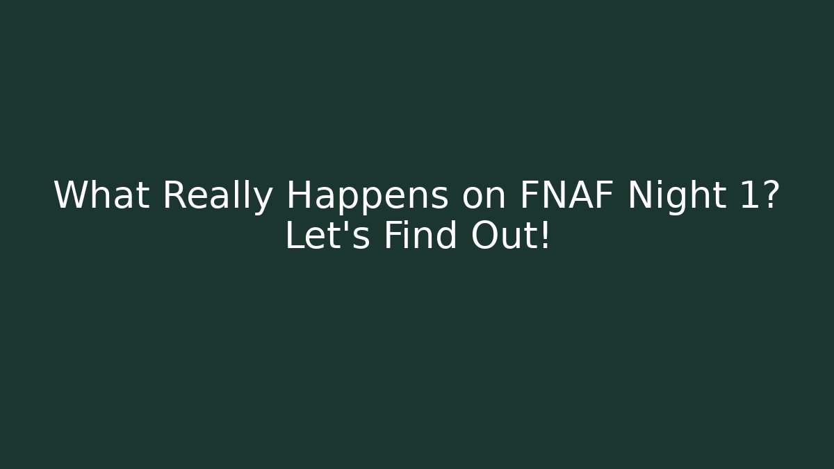 What Really Happens on FNAF Night 1? Let's Find Out!