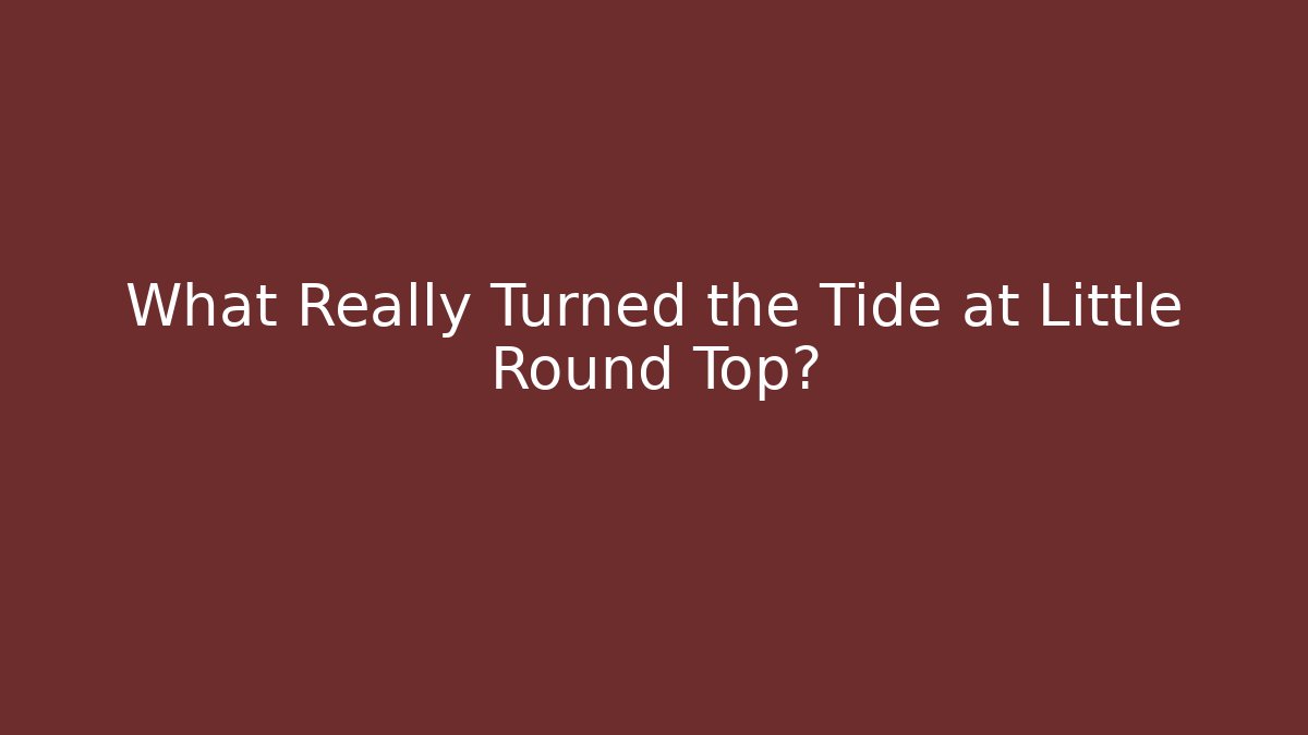 What Really Turned the Tide at Little Round Top? - Vintage E-Juice
