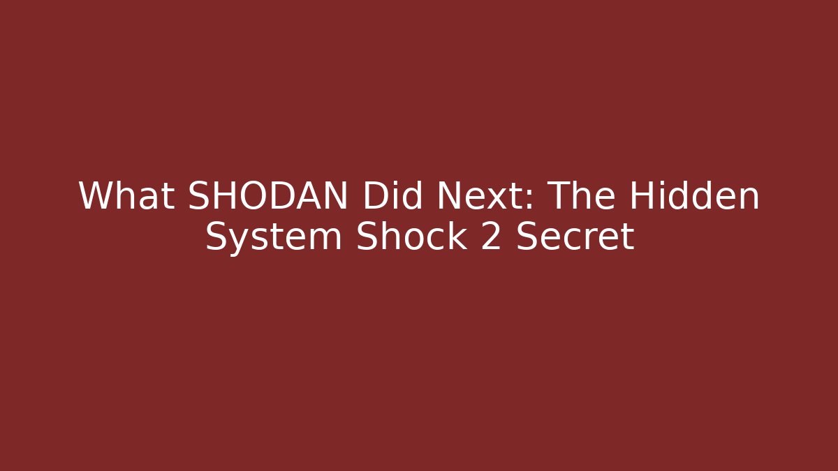What SHODAN Did Next: The Hidden System Shock 2 Secret