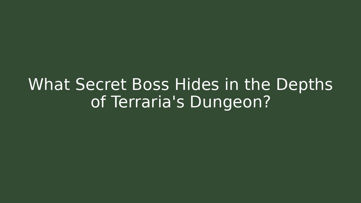 What Secret Boss Hides in the Depths of Terraria's Dungeon?