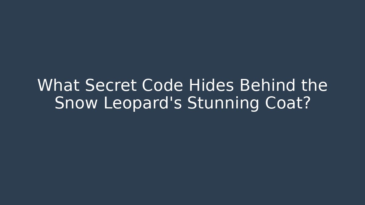 What Secret Code Hides Behind the Snow Leopard's Stunning Coat?