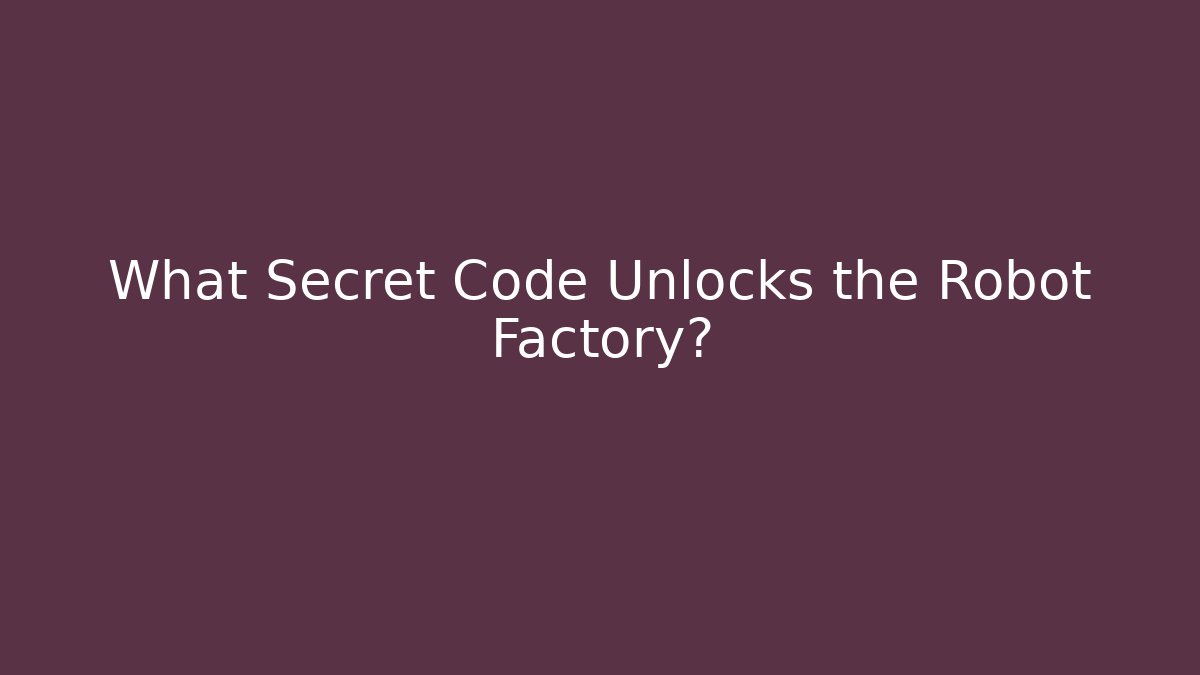 What Secret Code Unlocks the Robot Factory? - Vintage E-Juice