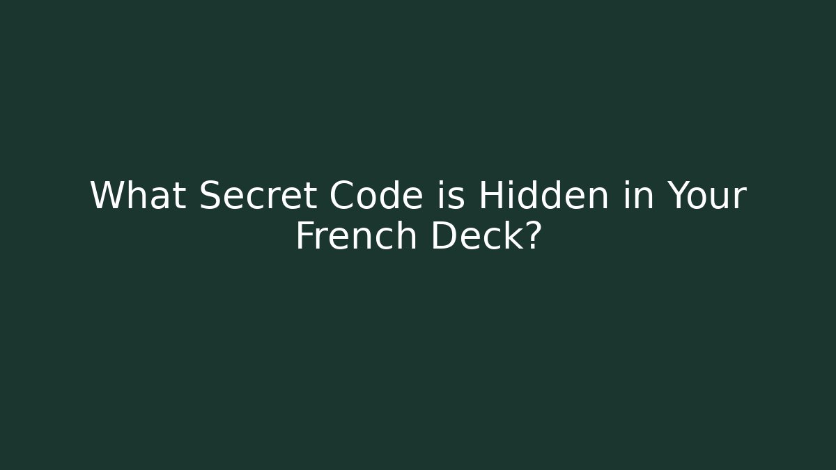 What Secret Code is Hidden in Your French Deck?