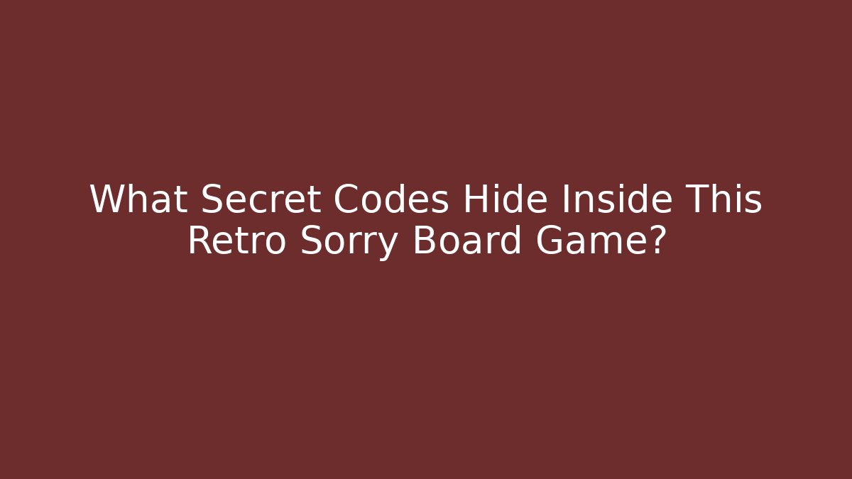 What Secret Codes Hide Inside This Retro Sorry Board Game?