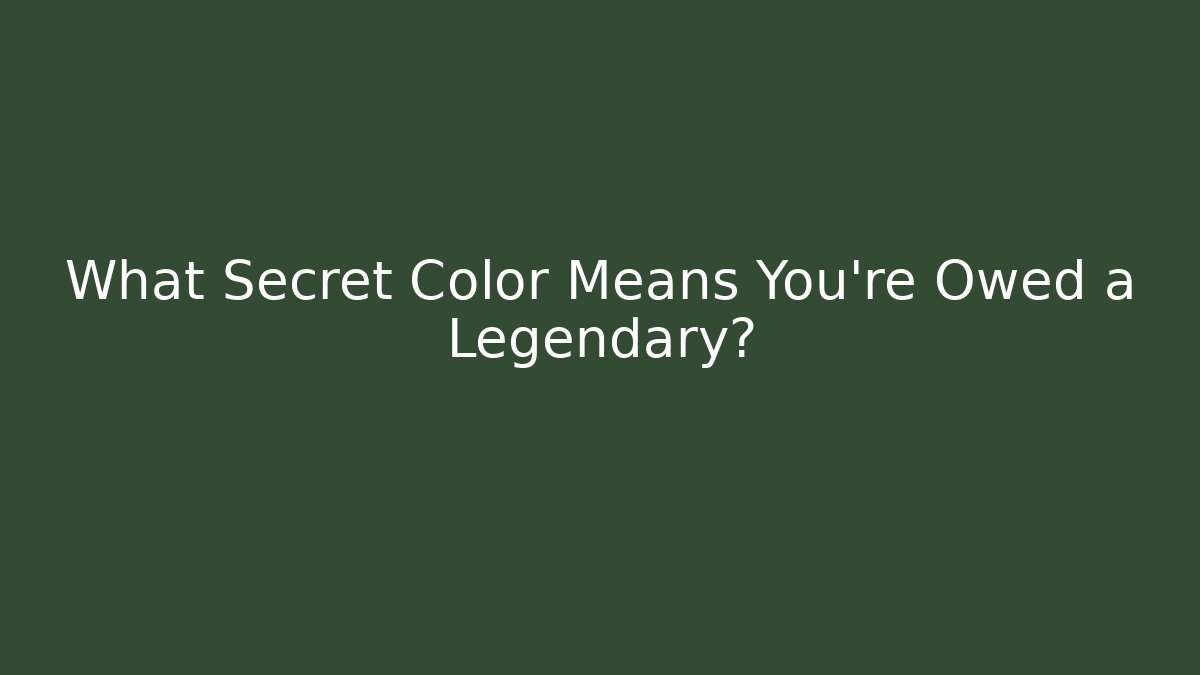 What Secret Color Means You're Owed a Legendary?