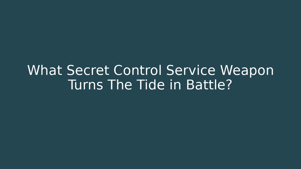 What Secret Control Service Weapon Turns The Tide in Battle?