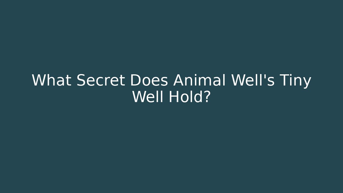 What Secret Does Animal Well's Tiny Well Hold? - Vintage E-Juice