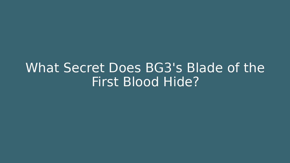 What Secret Does BG3's Blade of the First Blood Hide?