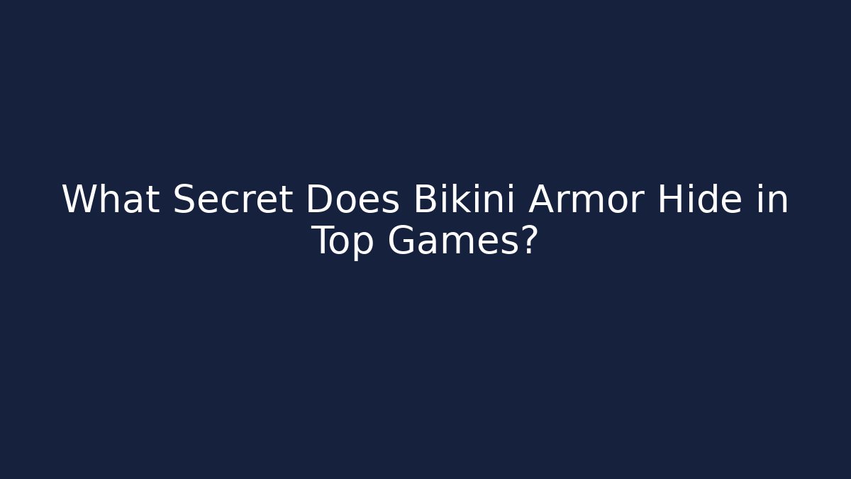 What Secret Does Bikini Armor Hide in Top Games?