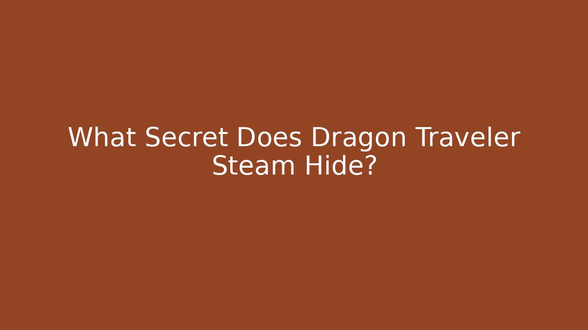 What Secret Does Dragon Traveler Steam Hide?