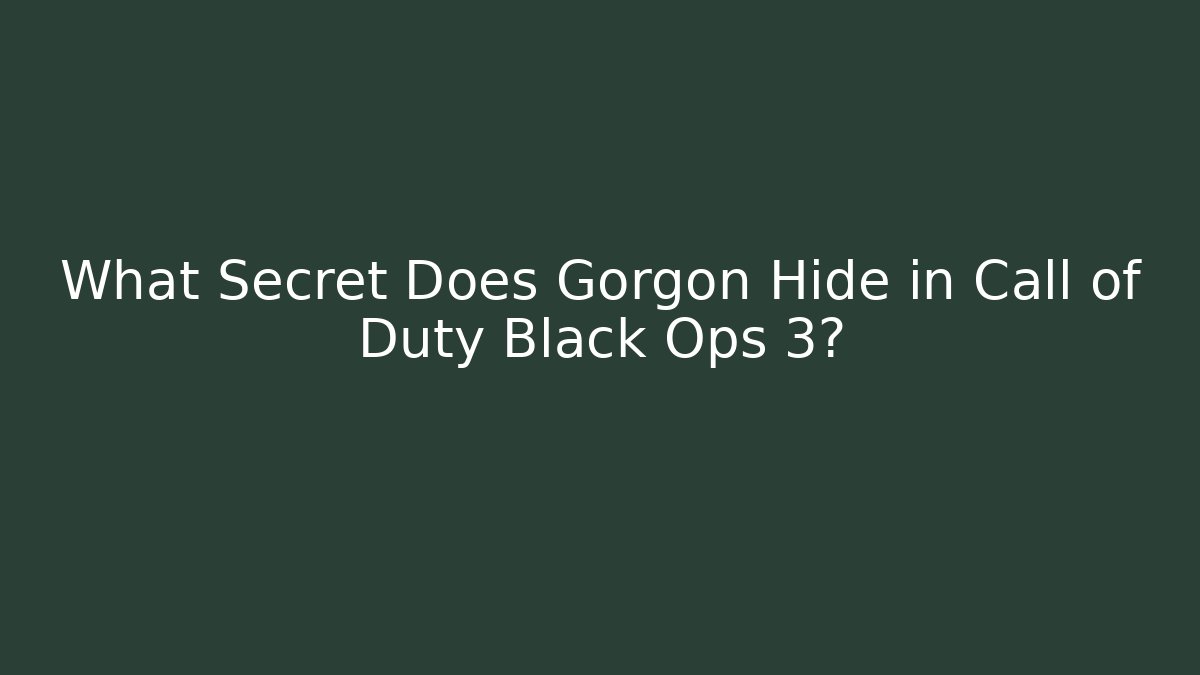 What Secret Does Gorgon Hide in Call of Duty Black Ops 3?