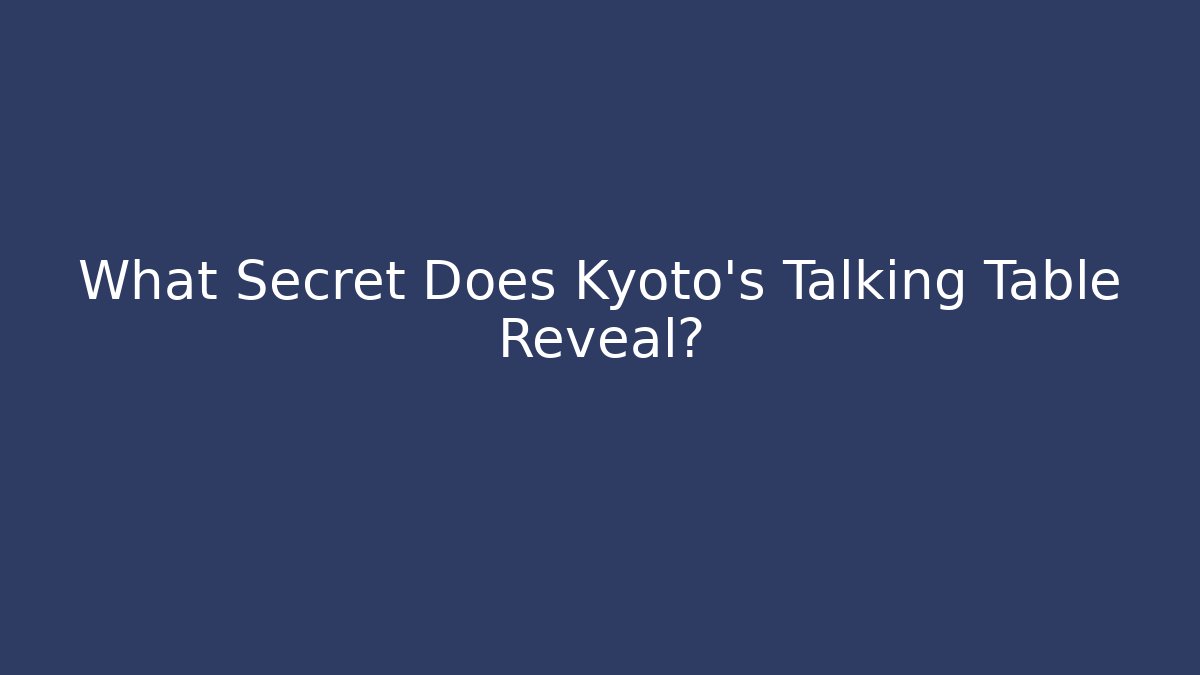 What Secret Does Kyoto's Talking Table Reveal? - Vintage E-Juice