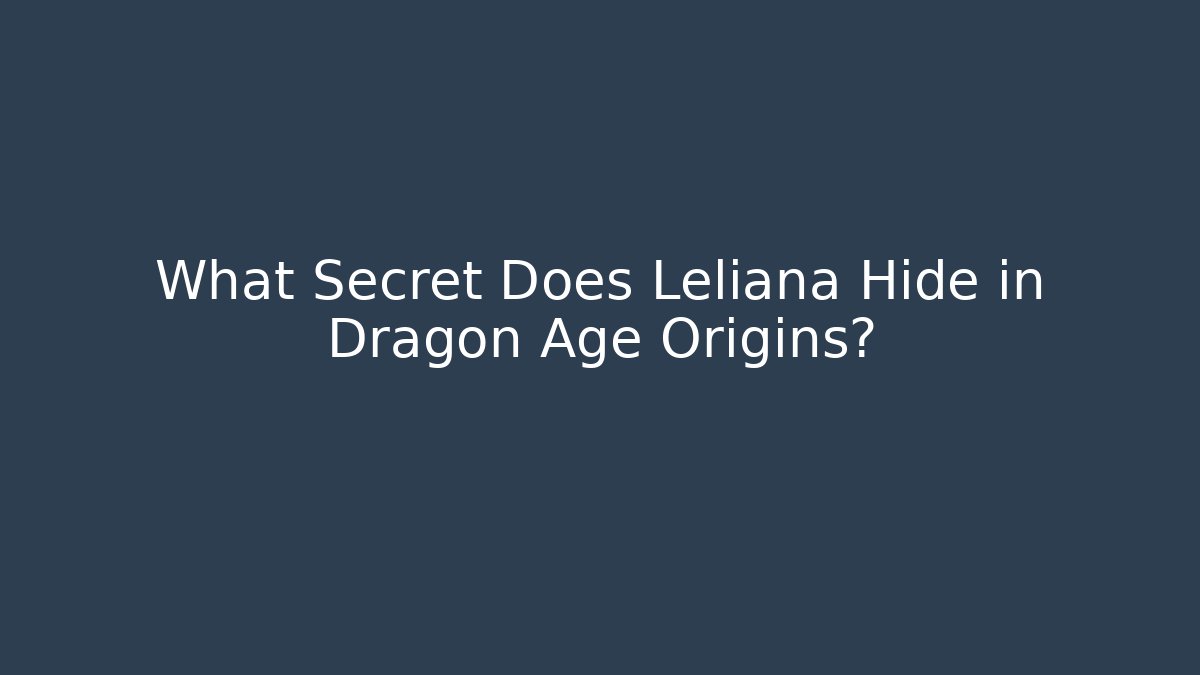 What Secret Does Leliana Hide in Dragon Age Origins?