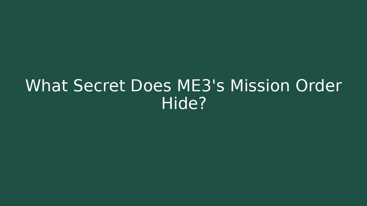 What Secret Does ME3's Mission Order Hide?