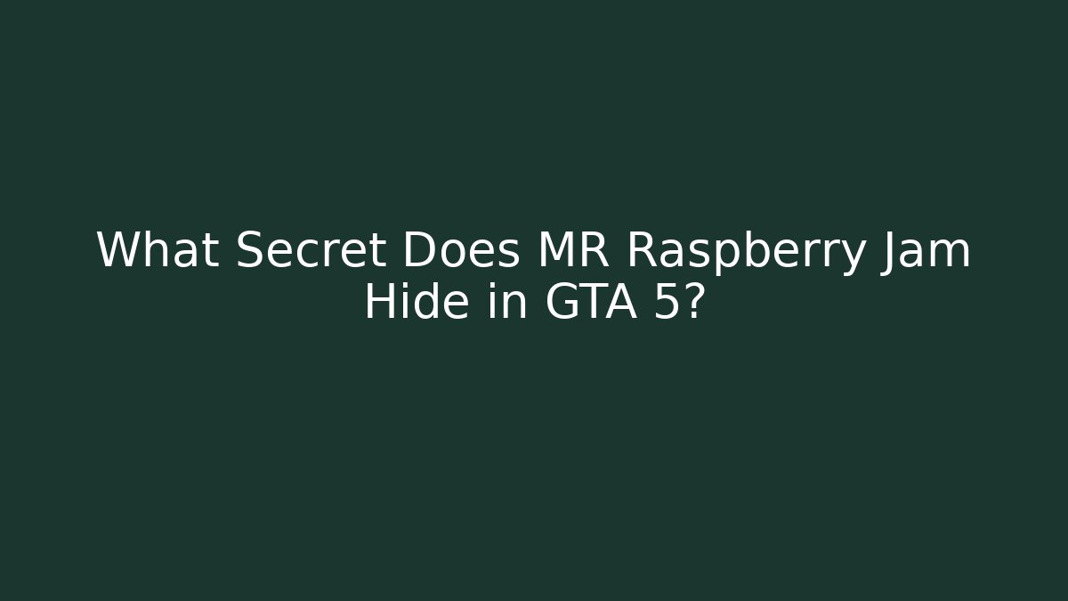 What Secret Does MR Raspberry Jam Hide in GTA 5? - Vintage E-Juice