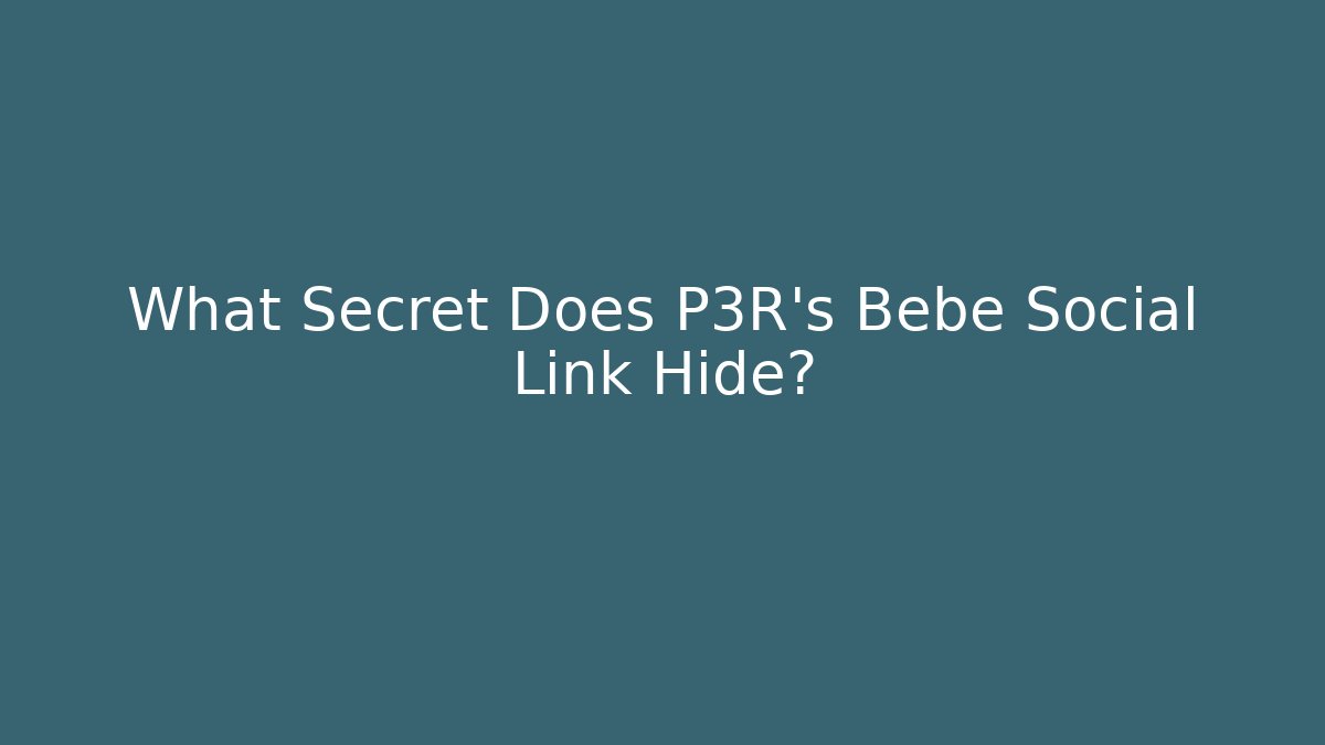 What Secret Does P3R's Bebé Social Link Hide?