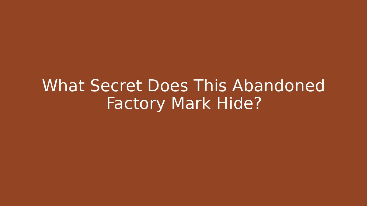 What Secret Does This Abandoned Factory Mark Hide? - Vintage E-Juice