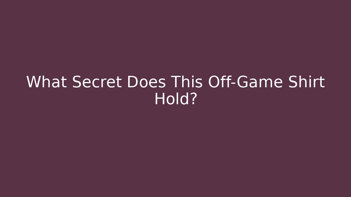 What Secret Does This Off-Game Shirt Hold?
