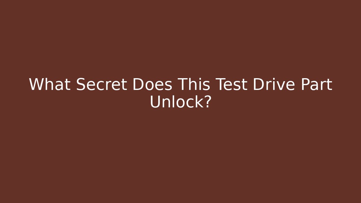 What Secret Does This Test Drive Part Unlock? - Vintage E-Juice