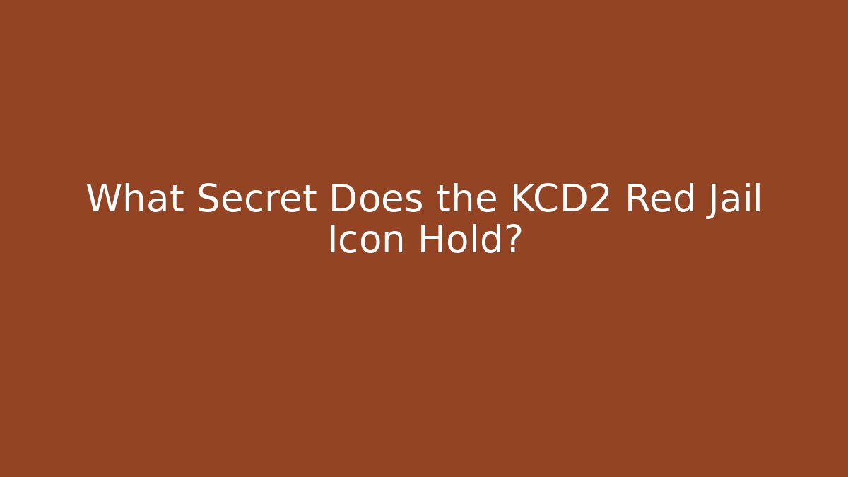 What Secret Does the KCD2 Red Jail Icon Hold?