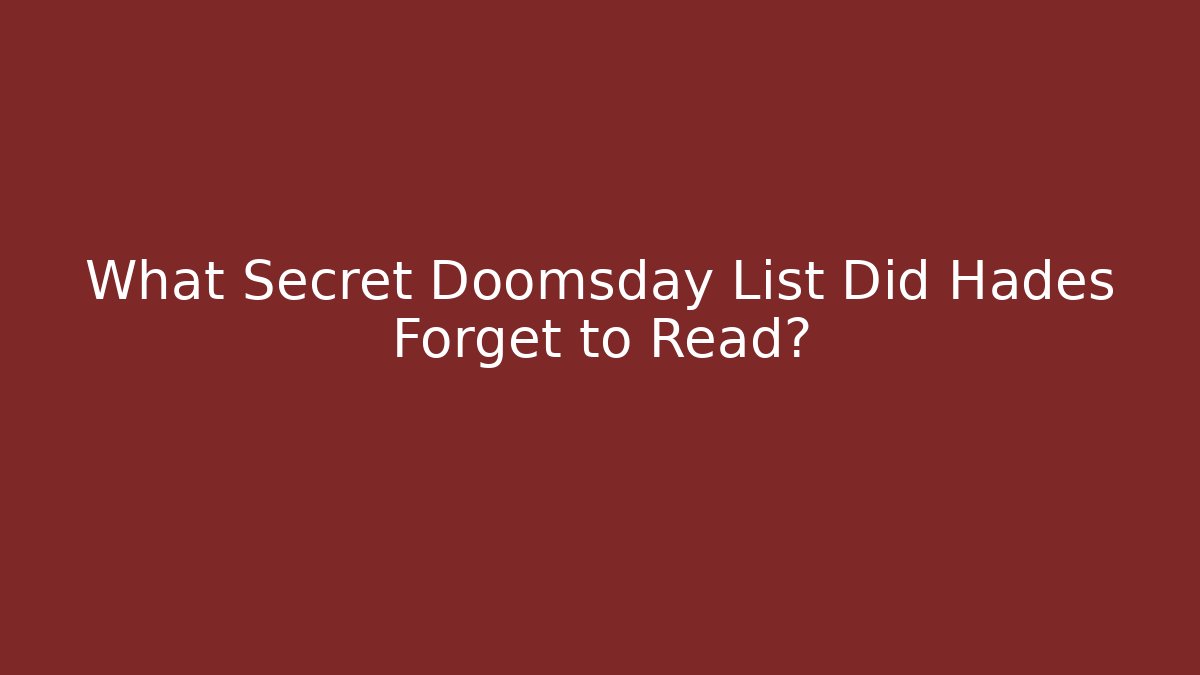 What Secret Doomsday List Did Hades Forget to Read?