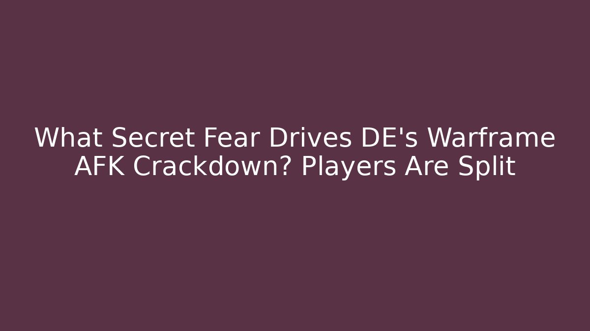 What Secret Fear Drives DE’s Warframe AFK Crackdown? Players Are Split - Vintage E-Juice