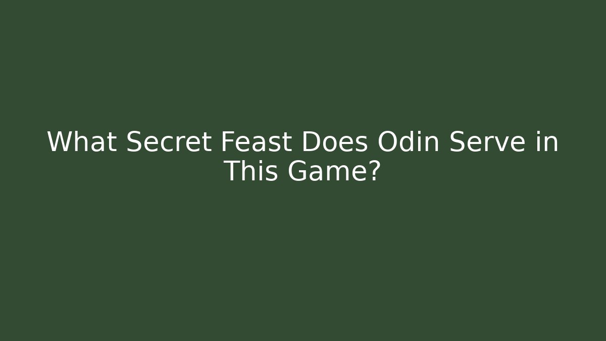 What Secret Feast Does Odin Serve in This Game?
