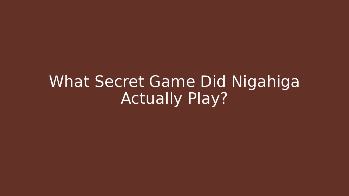 What Secret Game Did Nigahiga Actually Play?