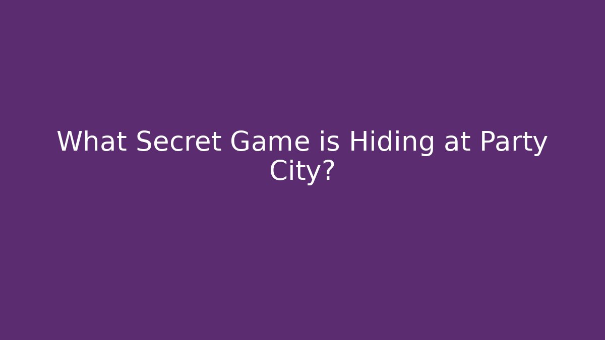 What Secret Game is Hiding at Party City?