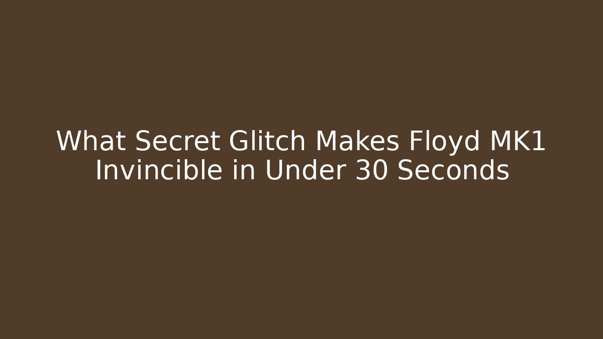 What Secret Glitch Makes Floyd MK1 Invincible in Under 30 Seconds