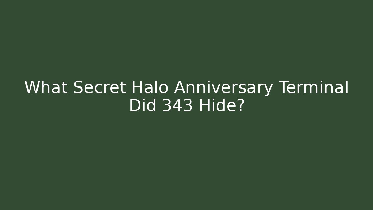 What Secret Halo Anniversary Terminal Did 343 Hide?